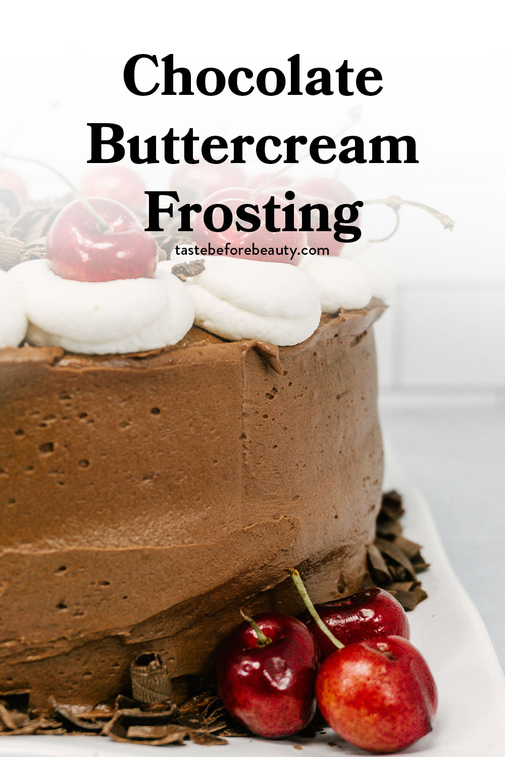 taste before beauty chocolate buttercream frosting on cake with cherries pinterest pin