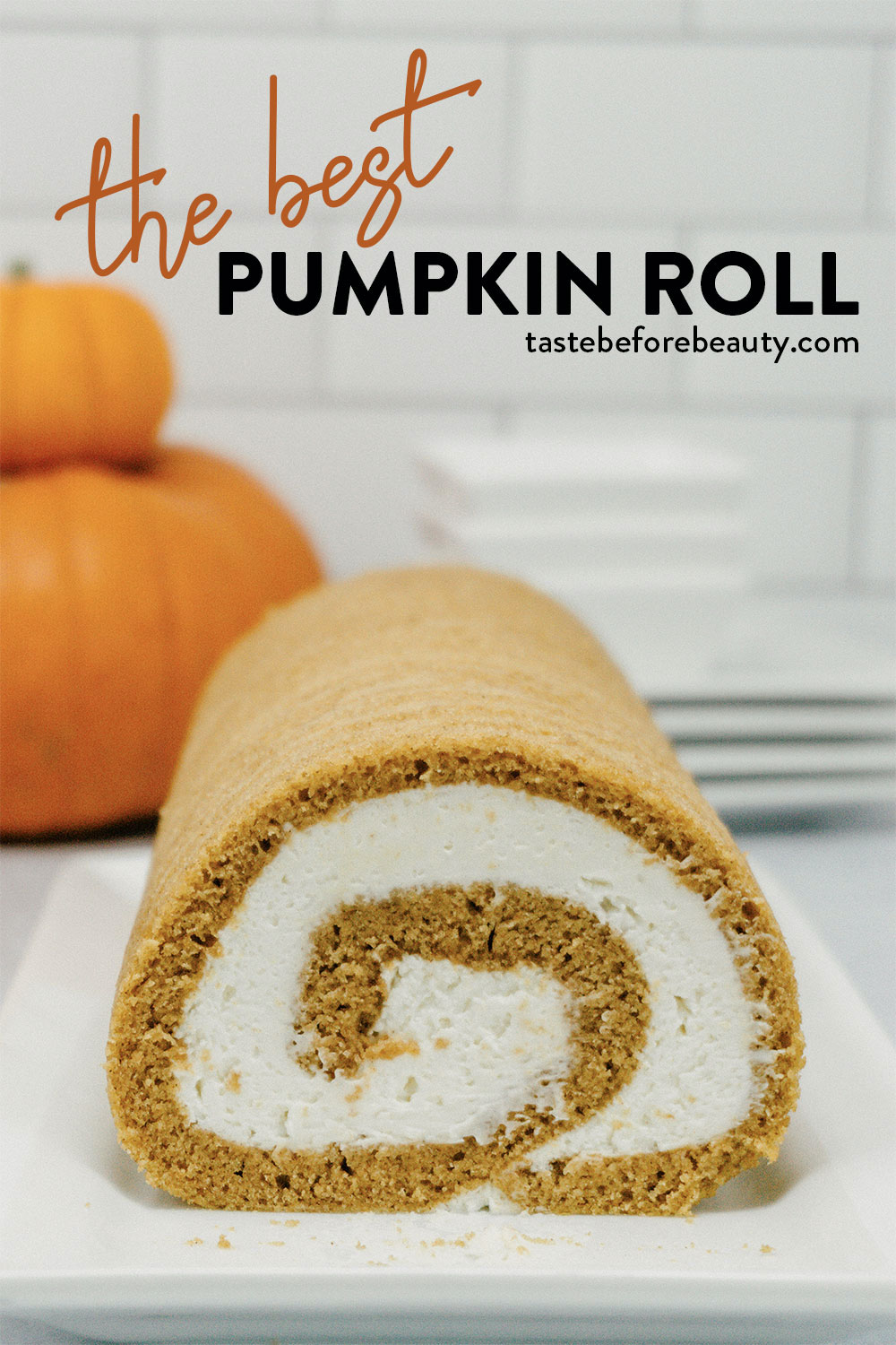 taste before beauty pumpkin roll with cream cheese frosting with pumpkins stacked up pinterest pin