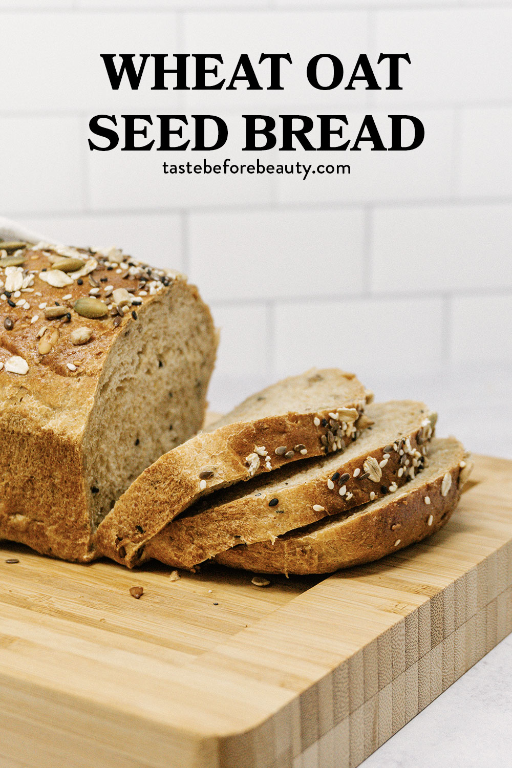 taste before beauty wheat oat seed bread with slices on cutting board pinterest pin