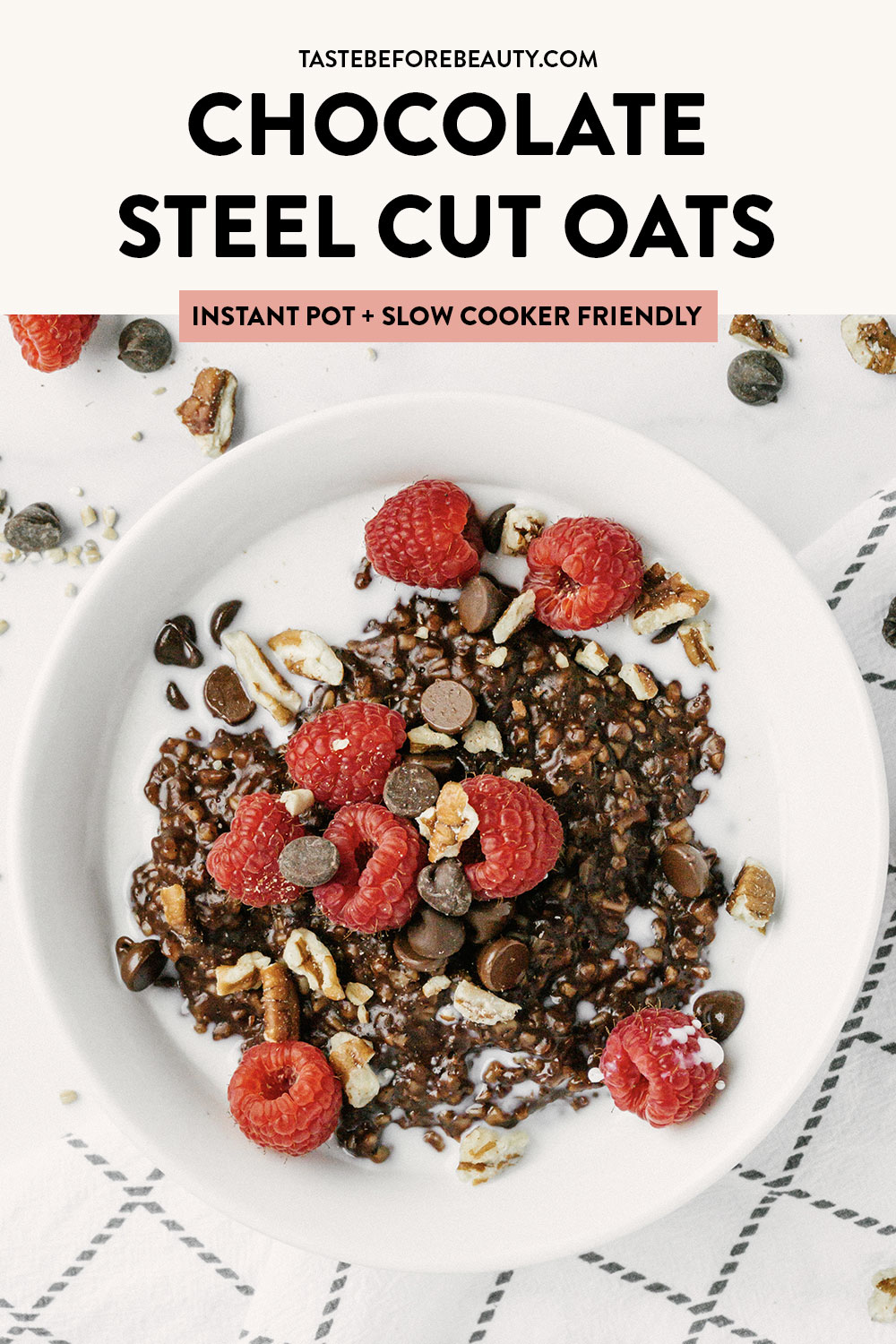 taste before beauty chocolate steel cut oats in bowl with chocolate chips and raspberries pinterest pin