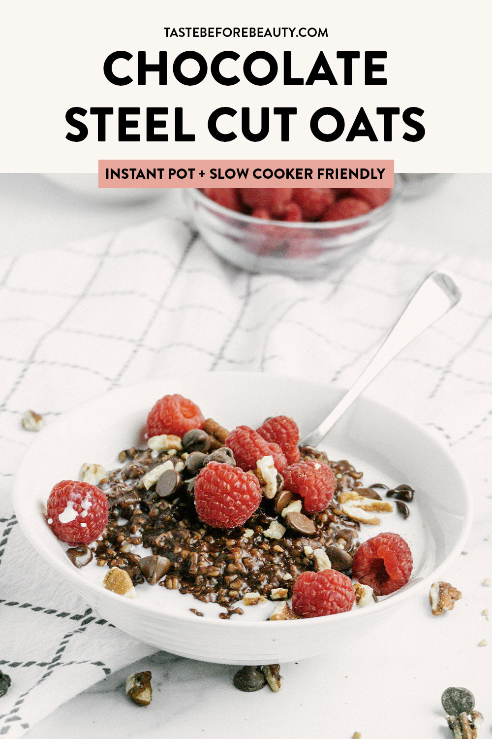 taste before beauty chocolate steel cut oats with raspberries and spoon in bowl pinterest pin