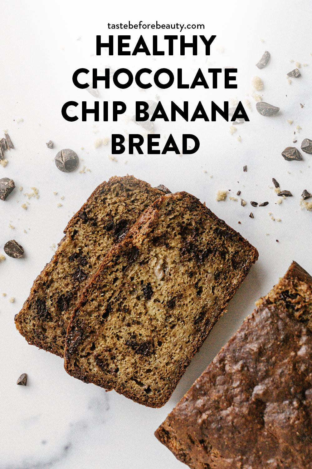 taste before beauty healthy chocolate chip banana bread and slices on marble top with chocolate chips around pinterest pin